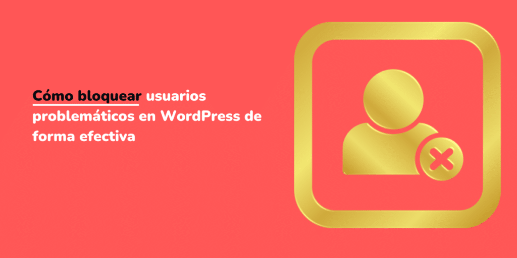 bloquear usuarios problemáticos en WordPress